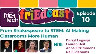 friEdCast Episode 10: From Shakespeare to STEM: AI Making Classroom More Human