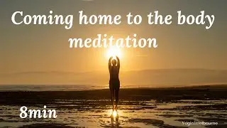 Coming home to the body meditation | self-compassion & self-acceptance | 8min