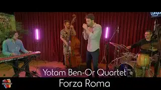 Yotam Ben-Or Quartet Performs Forza Roma