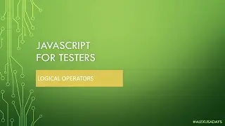 JavaScript for Testers: Part 5 - JS Logical Operators