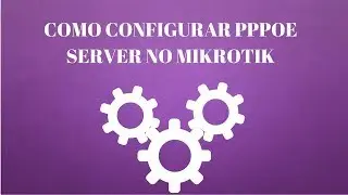 COMO CONFIGURAR PPPOE SERVER NO MIKROTIK