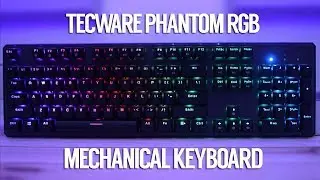 Tecware Phantom RGB Mechanical Keyboard (Outemu) - Unboxing, Review & Sound Test