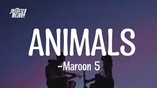 Maroon 5 - Animals (Lyrics)