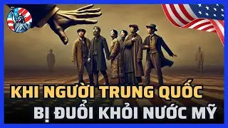 Khi người Trung Quốc bị đuổi khỏi nước Mỹ