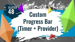 FLUTTER 48. Custom Progress Bar (Timer + Provider)