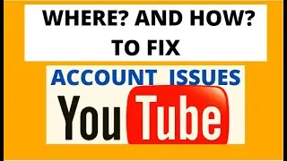 HOW TO FIX TROUBLESHOOT YOUR YOUTUBE ACCOUNT ISSUES