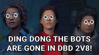 BOTS ARE GONE IN DEAD BY DAYLIGHT 2V8? GOOD CHANGE? BAD CHANGE? COMMUNITY DISCUSSION!