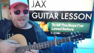 How To Play To All The Boys I've Loved Before - Jax Guitar Tutorial (Beginner Lesson!)