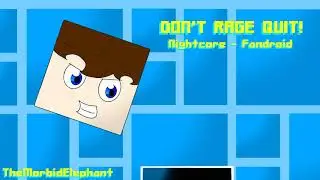 Nightcore - Don't Rage Quit - Fandroid