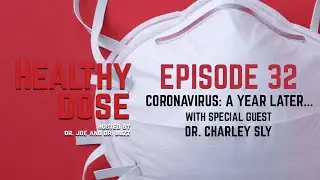 Episode 32: Coronavirus: A Year Later...