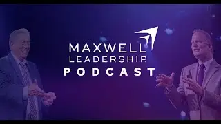 6 Pictures of Transformation (Maxwell Leadership Podcast)