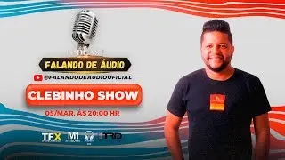 PODCAST FALANDO DE AUDIO 2.39 RECEBE  CLEBINHO SHOW