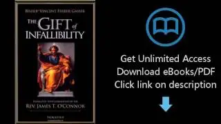 Download The Gift of Infallibility: The Official Relatio on Infallibility of Bishop Vincent Ferr PDF
