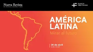 Presentación monográfico "América Latina, Mirar al futuro" (26-04-2022)