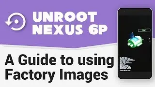 [Walkthrough] Nexus 6P | Unroot & Return to Stock