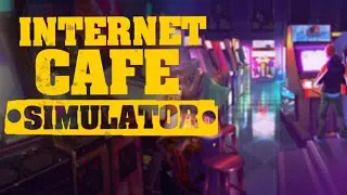РАСШИРЯЕМ ИНТЕРНЕТ-КАФЕ ► Internet Cafe Simulator #  3