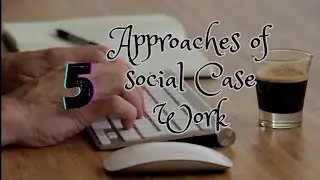 5 Social Case Work Approaches