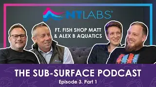 Tales From The Fish Shops | The Sub-Surface Podcast Ep. 3 w/ @alexb_aquatics & @FishShopMatt PART 1