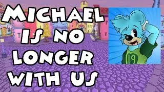 Michael Is No Longer With Us