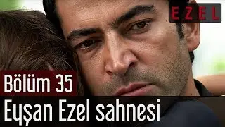 Ezel 35.Bölüm Eyşan Ezel Sahnesi