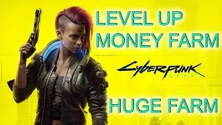 Cyberpunk 2077 6000 EXP Unlimited + Money Farm + XP Glitch + New Level Up Method