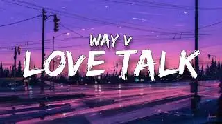 WayV - Love Talk (Lyrics)