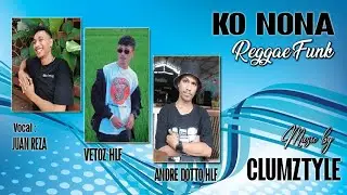 Ko Nona Remix [Clumztyle ft Juan Reza, Vetoz & Andre Doto]