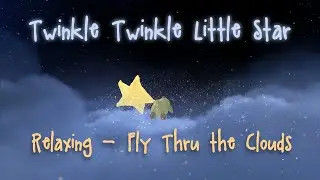 Twinkle Twinkle Little Star - Relaxing Fly Through the Clouds - (Double Play)