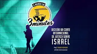 O Mundo em 3 Minutos: CIJ - Israel x Palestina
