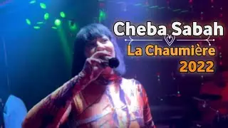 Cheba sabah live 2022 La Chaumière