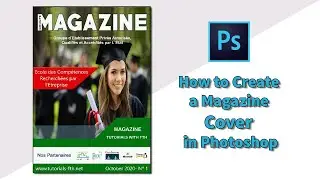 تصميم غلاف مجلة باستخدام برنامج فوطوشوب  | How To Create a Magazine Cover in Adobe  Photoshop