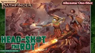 Head Shot the Rot, An Alkenstar Story - Foundry VTT - Pathfinder 2e - One-shot