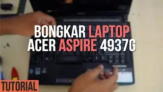 Bongkar Laptop Acer Aspire 4937G/4935/4930