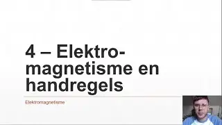 VWO - Elektromagnetisme 4 - Elektromagnetisme en handregels
