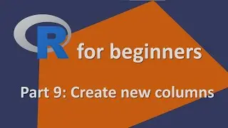 R for beginners  | Part 9: Mutate to new columns | Most important R commands