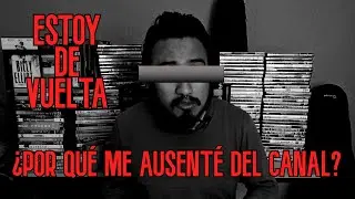 ¿Por qué me ausenté 5 meses del canal?