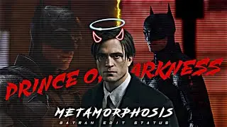 Metamorphosis - Interworld || Robert Pattinson - The Batman Edit || Prince Of Darkness Status