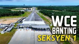 WCE: Seksyen 1 Hampir Siap Untuk Dibuka! Laluan Persimpangan SKVE - Tol Kota Seri Langat - Banting