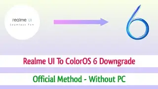 How To Downgrade Realme UI To ColorOS 6 Officially | Realme UI To ColorOS 6 Downgrade Officially 😈🔥