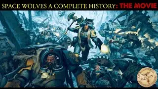 Space Wolves A Complete History: THE MOVIE