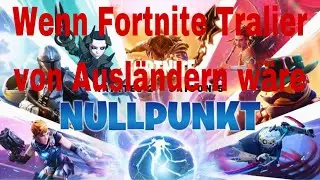 Wenn Fortnite Trailer von ausländern wäre