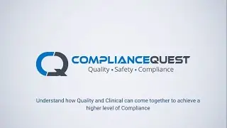 Understand how Quality and Clinical can come together to achieve a higher level of Compliance