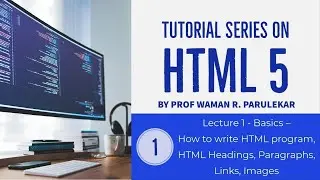 HTML5 - Lecture 1 - Basics – How to write HTML program, HTML Headings, Paragraphs, Links, Images