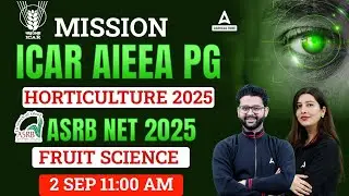 ICAR AIEEA PG 2025 | Horticulture and ASRB NET Fruit Science | Complete Solution Launched !!