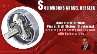SOLIDWORKS 2024 DERSLERİ : Solidworks planet dişli sistemi _Planetary gears system