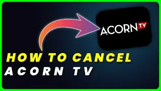 How to Cancel Acorn TV Subscription