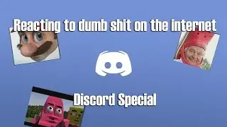 Reacting to Weird Things on the Internet (Discord Special)