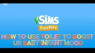 100% WORK HOW TO USE TOILET TO BOOST BABY INFANT MOOD THE SIMS FREEPLAY | Toilet The Sims Free Play