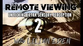 REMOTE VIEWING #2 -Unlocking Extra Sensory Perception w/Lilian Eden  #remoteviewing #psychic