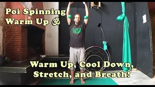 Poi Warm Up Guide! Stretch, Breathe, Feel Good, and Flow Your Best!